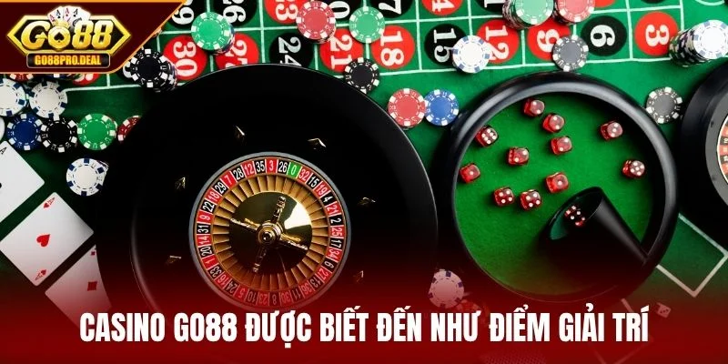 Casino GO88 được biết đến như điểm giải trí