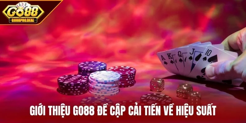 Giới thiệu GO88 đề cập cải tiến về hiệu suất
