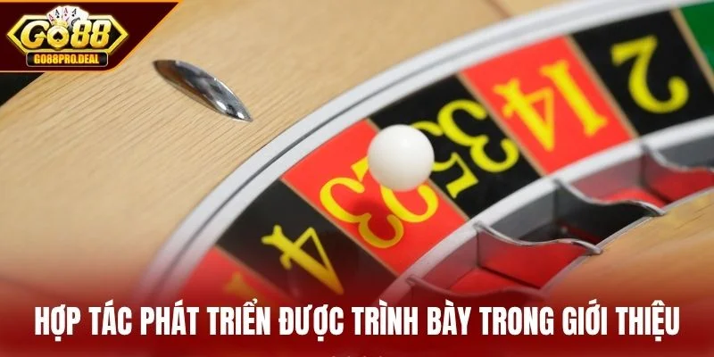 Hợp tác phát triển được trình bày trong giới thiệu GO88