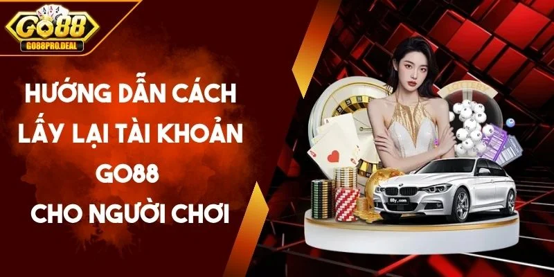 Hướng Dẫn Cách Lấy Lại Tài Khoản GO88 Cho Người Chơi 4 Hướng dẫn cách lấy lại tài khoản GO88 cho người chơi
