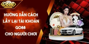 Hướng Dẫn Cách Lấy Lại Tài Khoản GO88 Cho Người Chơi