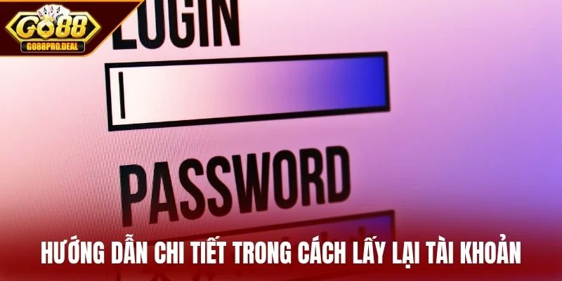 Hướng Dẫn Cách Lấy Lại Tài Khoản GO88 Cho Người Chơi 3 Hướng dẫn chi tiết trong cách lấy lại tài khoản