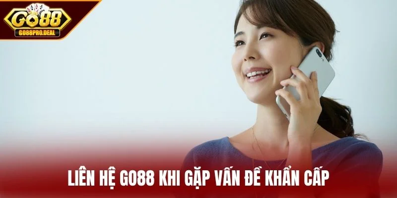 Liên hệ GO88 khi gặp vấn đề khẩn cấp