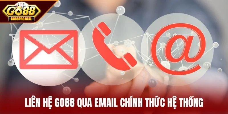 Liên hệ GO88 qua email chính thức hệ thống