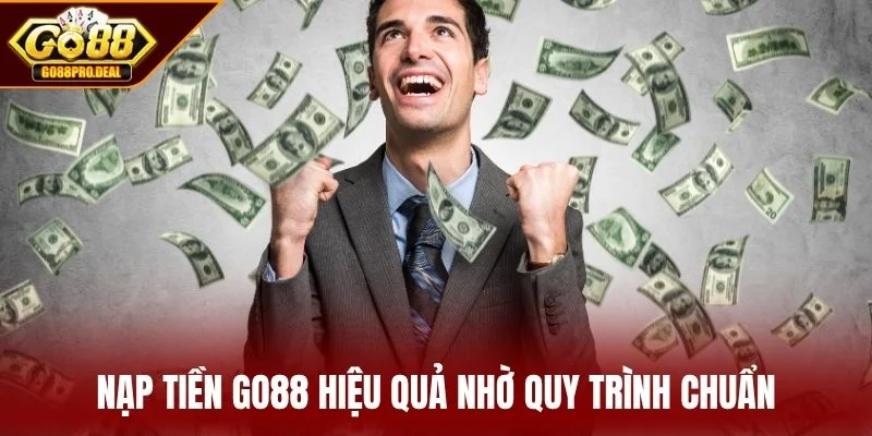 Hướng Dẫn Nạp Tiền GO88 3 Nạp tiền GO88 hiệu quả nhờ quy trình chuẩn