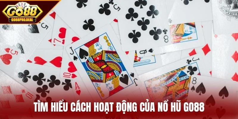 Nổ Hũ GO88 1 Tìm hiểu cách hoạt động của nổ hũ GO88