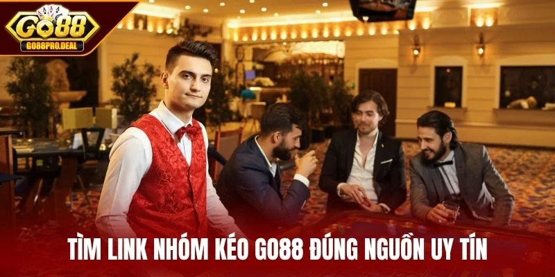 Nhóm Kéo GO88 - Nơi Cao Thủ Hội Tụ Chiến Thắng Cùng Nhau 3 Tìm link nhóm kéo GO88 đúng nguồn uy tín